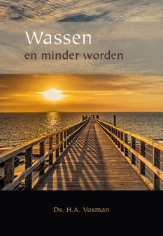 Wassen en minder worden | ds. H.A. Vosman