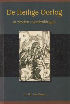 De Heilige Oorlog in zestien overdenkingen - B.J. van Boven