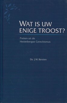 Wat is uw enige troost? | ds. J.W. Kersten