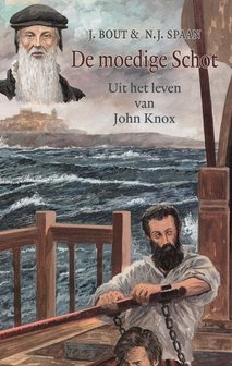 De moedige Schot. Uit het leven van John Knox