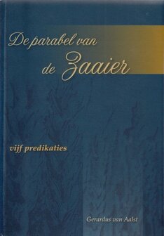 Gerardus van Aalst - De parabel van de zaaier - Vijf predikaties